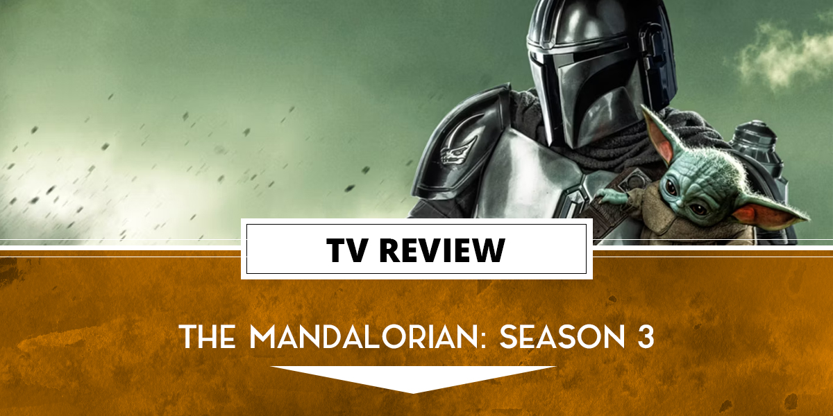 REVIEW: “The Mandalorian” Season 3 (2023)