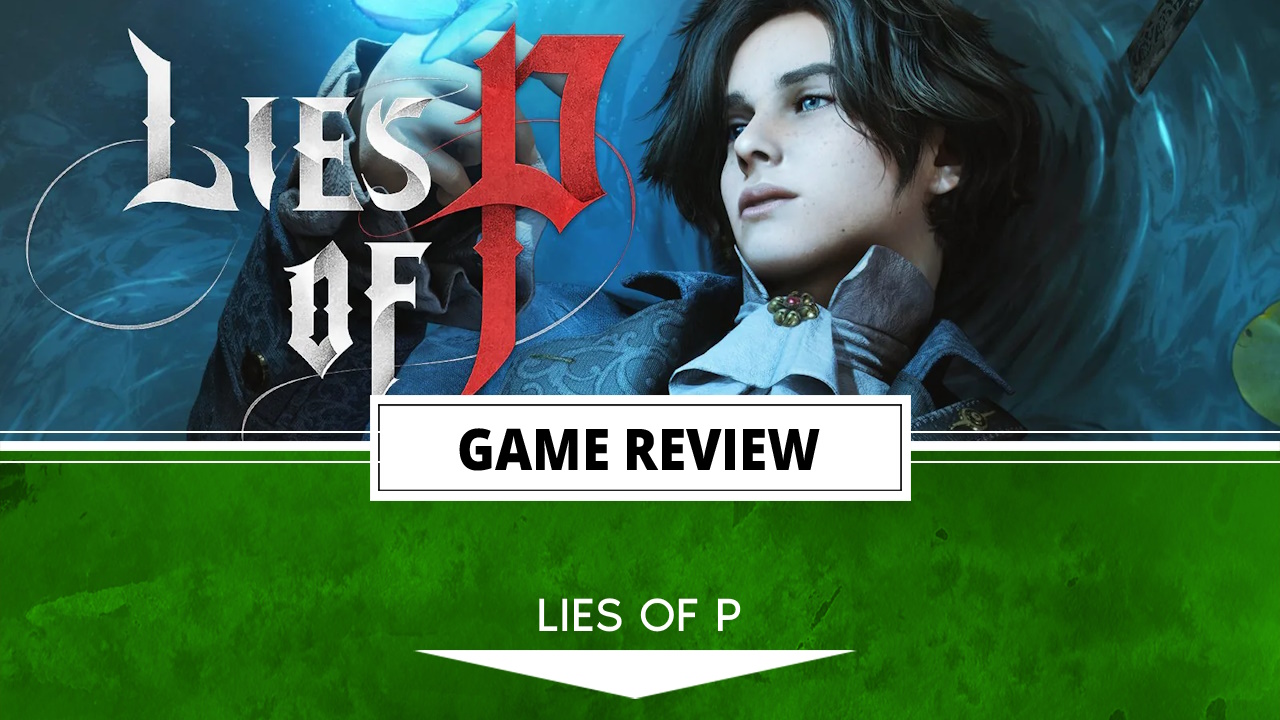 Lies Of P review: the closest we'll get to Bloodborne on PC, lies of p 