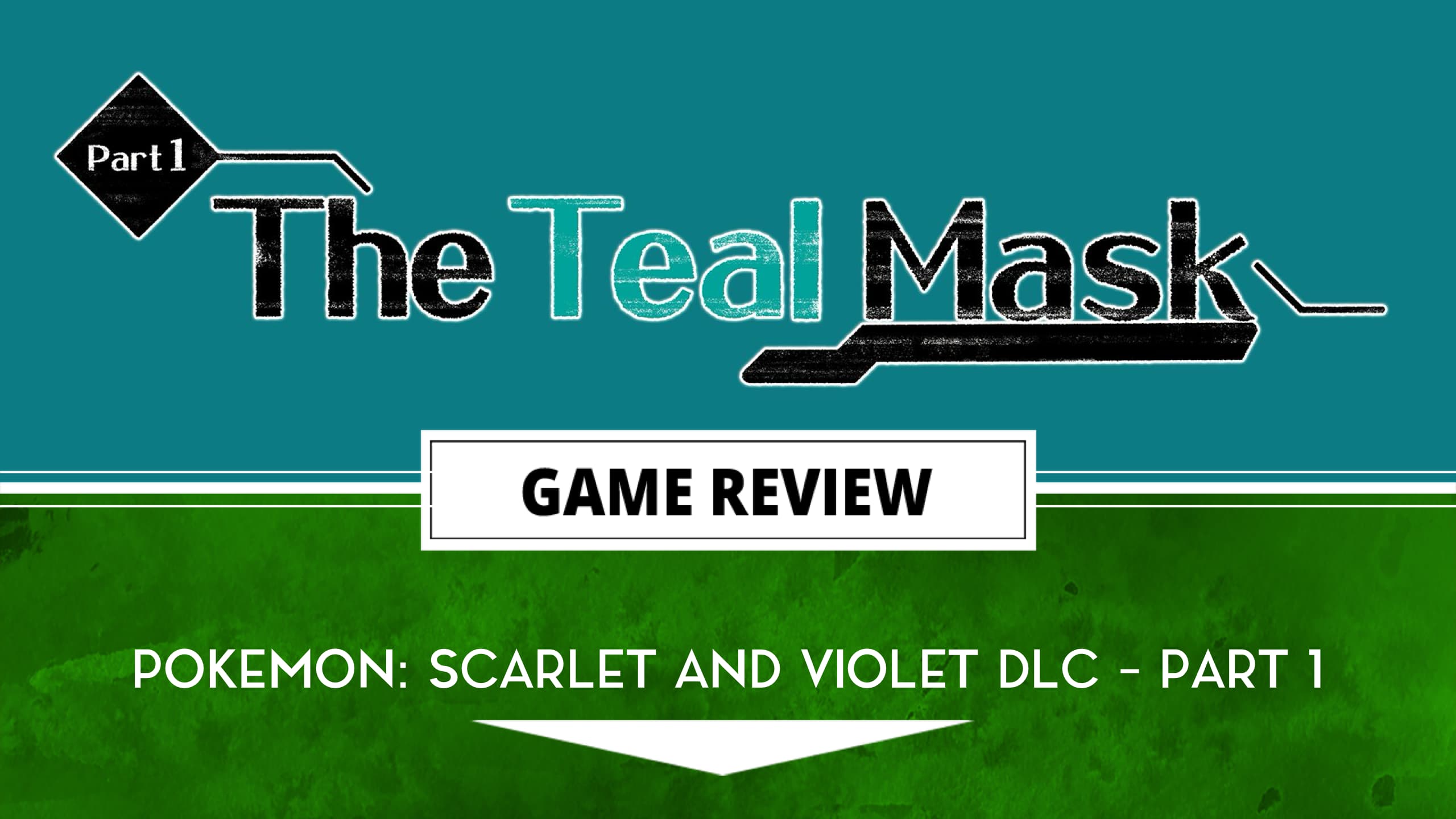 Pokémon Scarlet e Violet: The Teal Mask - Análise