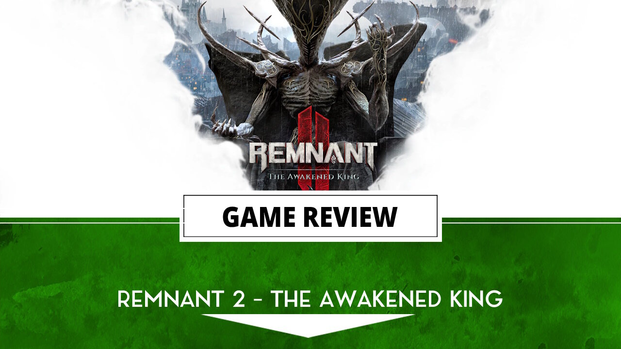 Review: Remnant 2 – The Awakened King